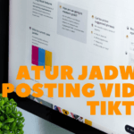 Cara Mudah Atur Jadwal Posting Video TikTok Paling Cocok